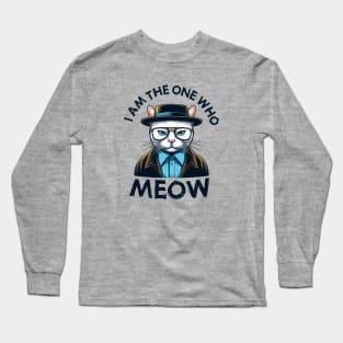 I am the one who MEOW | Cat | Kingpin | Anti-Hero | Villain Long Sleeve T-Shirt